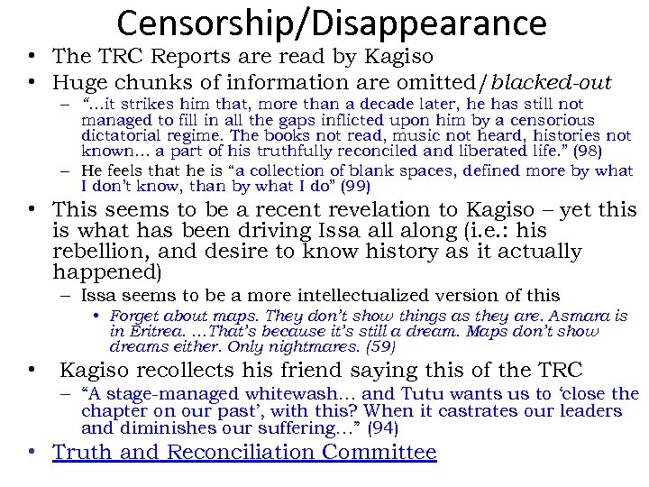 Censorship/Disappearance • The TRC Reports are read by Kagiso • Huge chunks of information