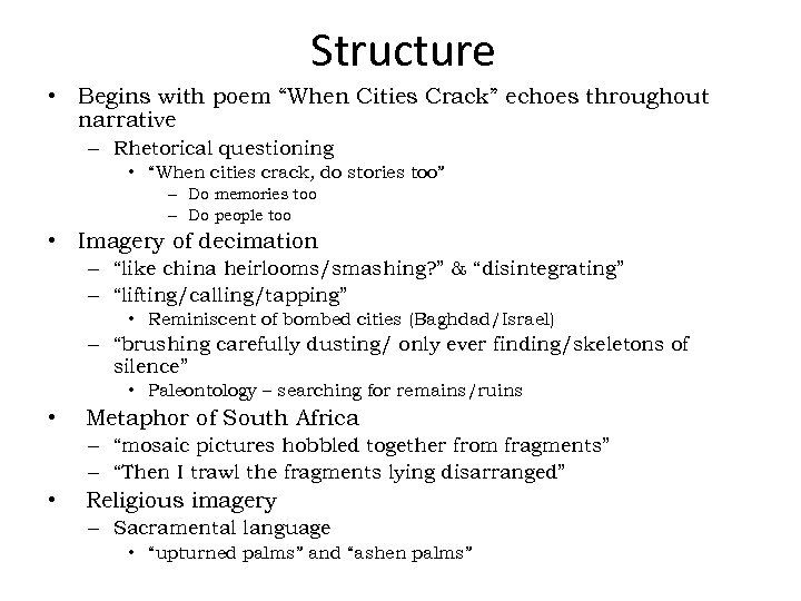 Structure • Begins with poem “When Cities Crack” echoes throughout narrative – Rhetorical questioning
