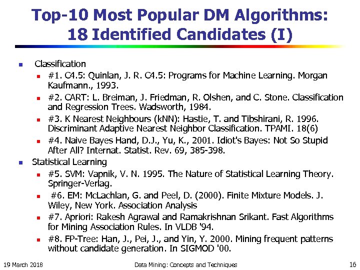Top-10 Most Popular DM Algorithms: 18 Identified Candidates (I) n n Classification n #1.