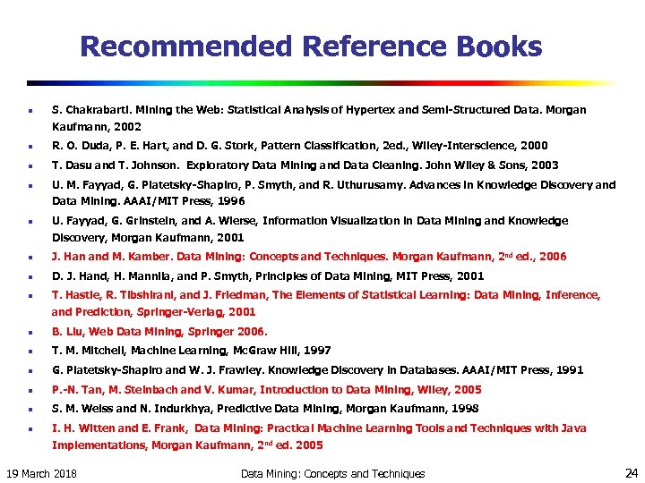 Recommended Reference Books n S. Chakrabarti. Mining the Web: Statistical Analysis of Hypertex and