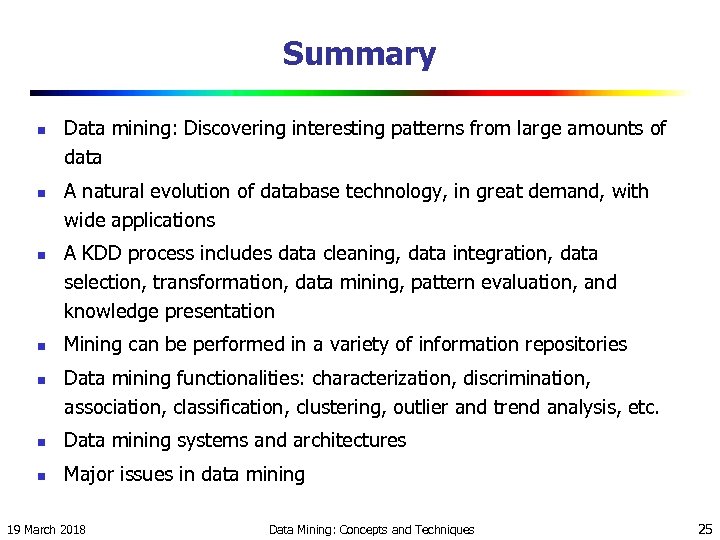 Summary n n n Data mining: Discovering interesting patterns from large amounts of data