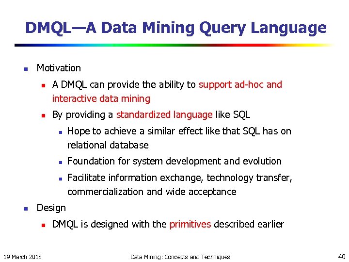DMQL—A Data Mining Query Language n Motivation n n A DMQL can provide the