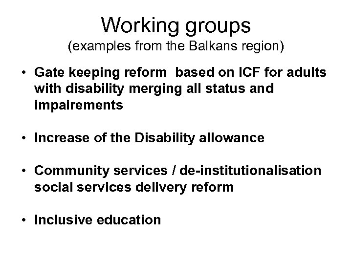 Working groups (examples from the Balkans region) • Gate keeping reform based on ICF