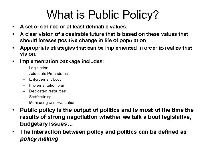 What is Public Policy? • • A set of defined or at least definable