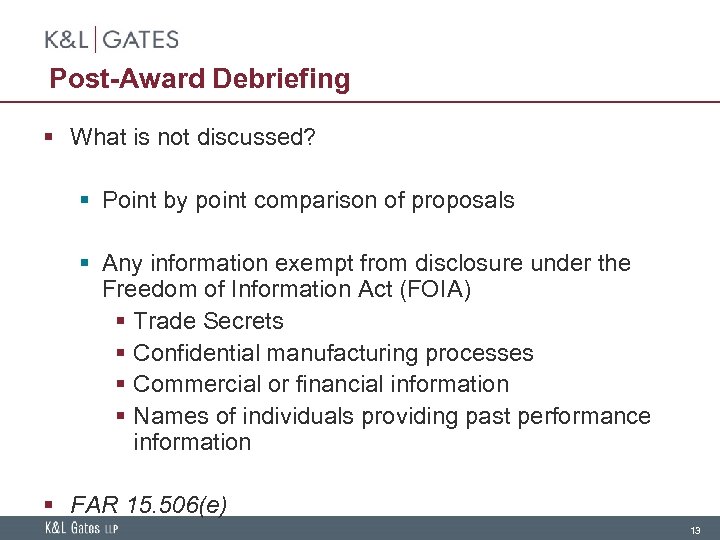 Post-Award Debriefing § What is not discussed? § Point by point comparison of proposals