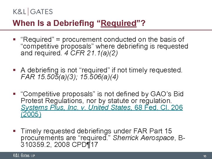 When Is a Debriefing “Required”? § “Required” = procurement conducted on the basis of