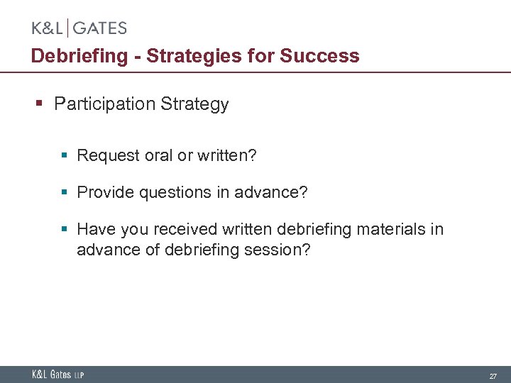 Debriefing - Strategies for Success § Participation Strategy § Request oral or written? §