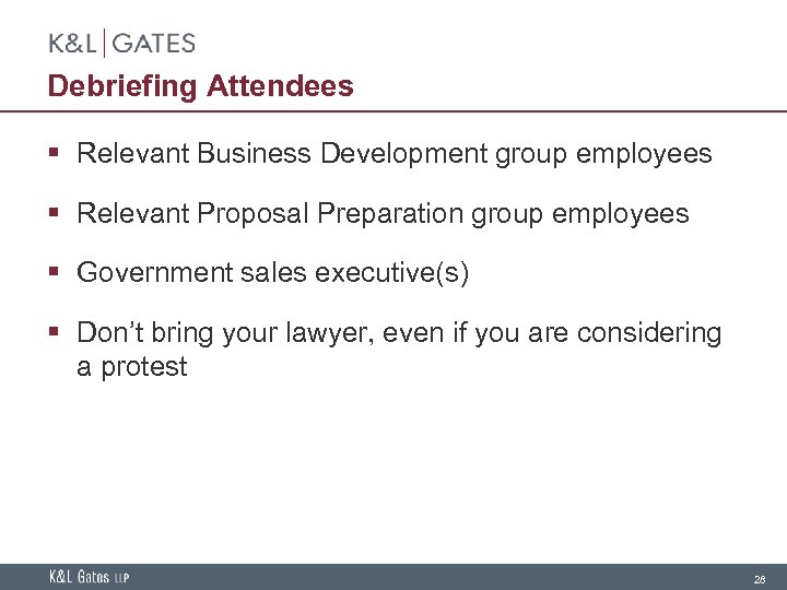 Debriefing Attendees § Relevant Business Development group employees § Relevant Proposal Preparation group employees