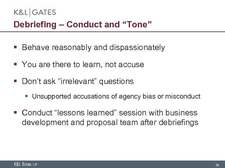 Debriefing – Conduct and “Tone” § Behave reasonably and dispassionately § You are there