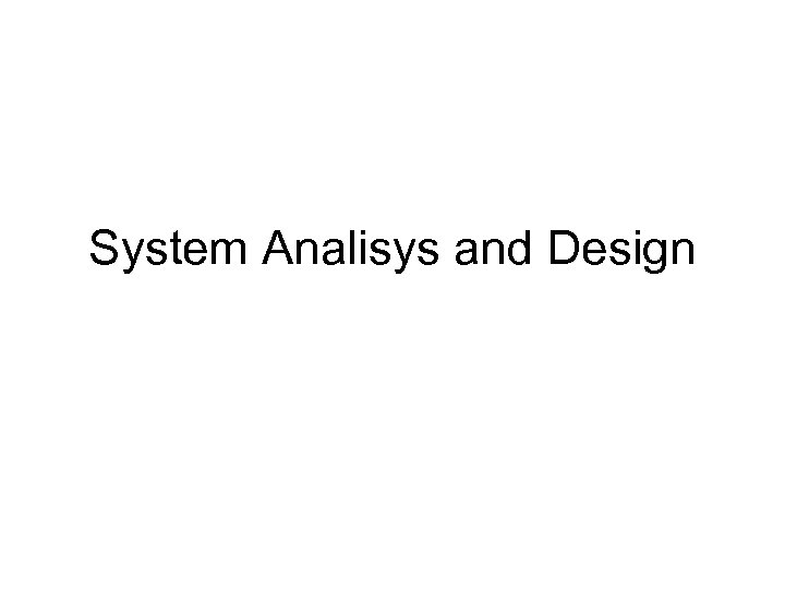 System Analisys and Design 