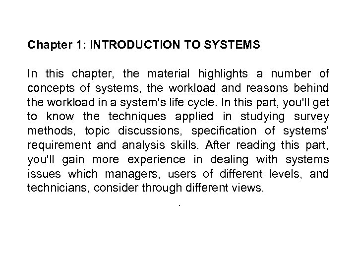 Chapter 1: INTRODUCTION TO SYSTEMS In this chapter, the material highlights a number of