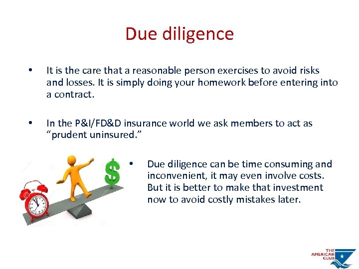 Due diligence • It is the care that a reasonable person exercises to avoid