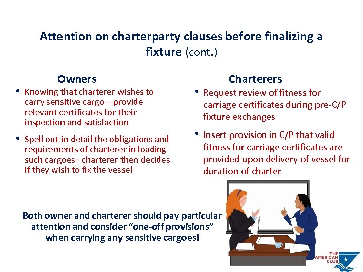 Attention on charterparty clauses before finalizing a fixture (cont. ) Owners • Knowing that