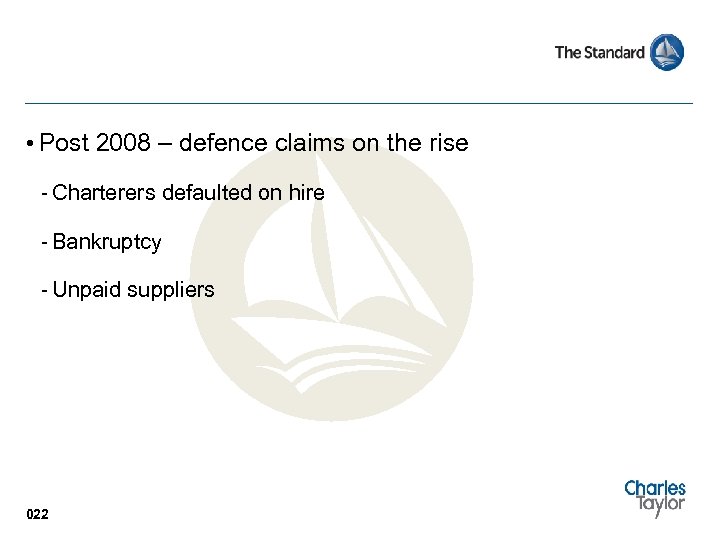  • Post 2008 – defence claims on the rise - Charterers defaulted on