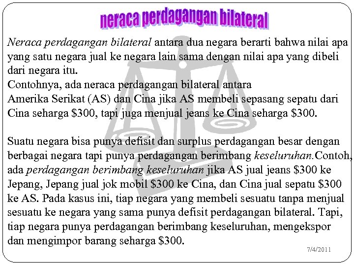 Neraca perdagangan bilateral antara dua negara berarti bahwa nilai apa yang satu negara jual