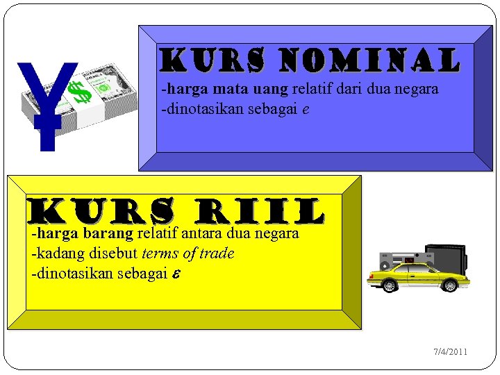 -harga mata uang relatif dari dua negara -dinotasikan sebagai e -harga barang relatif antara