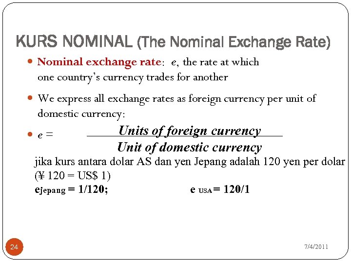 KURS NOMINAL (The Nominal Exchange Rate) Nominal exchange rate: e, the rate at which