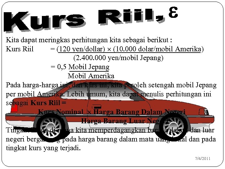 e Kita dapat meringkas perhitungan kita sebagai berikut : Kurs Riil = (120 yen/dollar)