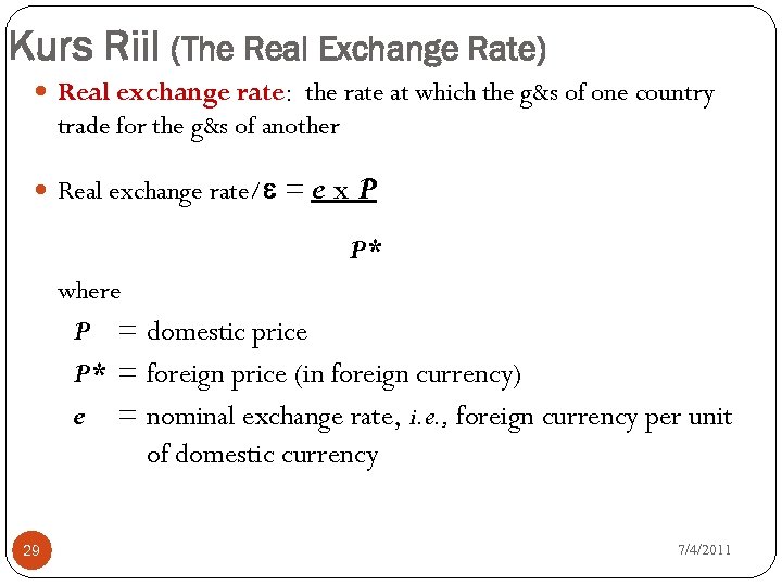 Kurs Riil (The Real Exchange Rate) Real exchange rate: the rate at which the