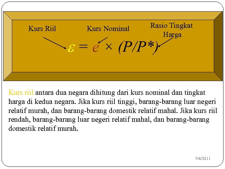 Kurs Riil Kurs Nominal Rasio Tingkat Harga e = e × (P/P*) Kurs riil