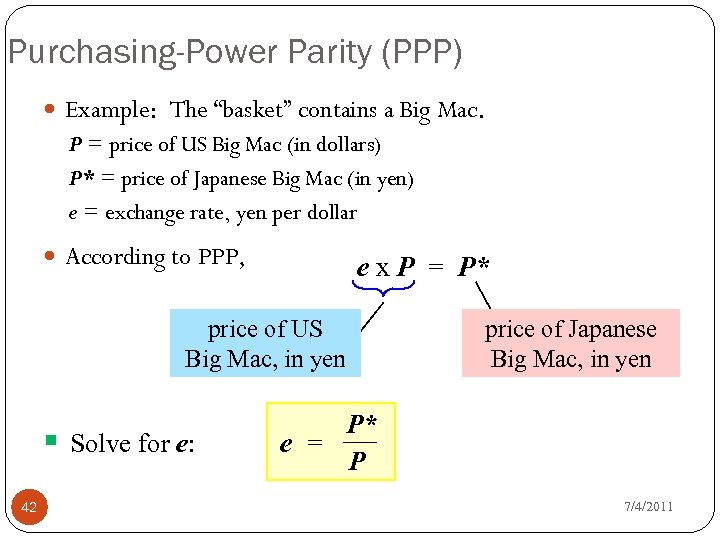 Purchasing-Power Parity (PPP) Example: The “basket” contains a Big Mac. P = price of