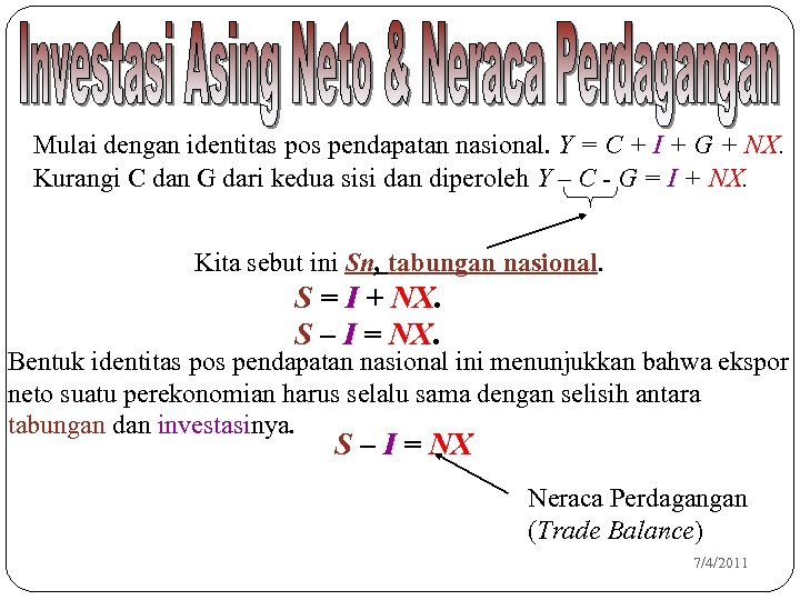 Mulai dengan identitas pos pendapatan nasional. Y = C + I + G +