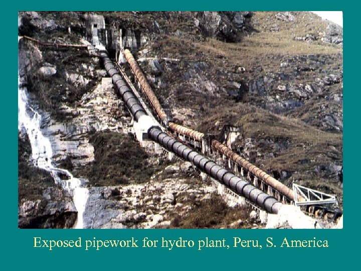 Exposed pipework for hydro plant, Peru, S. America 