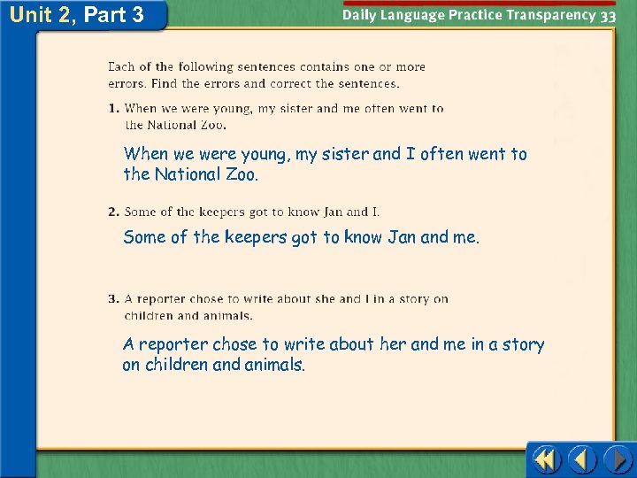 Unit 2, Part 3 When we were young, my sister and I often went