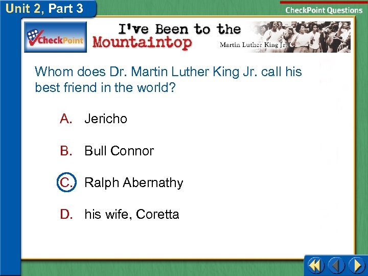 Unit 2, Part 3 Whom does Dr. Martin Luther King Jr. call his best