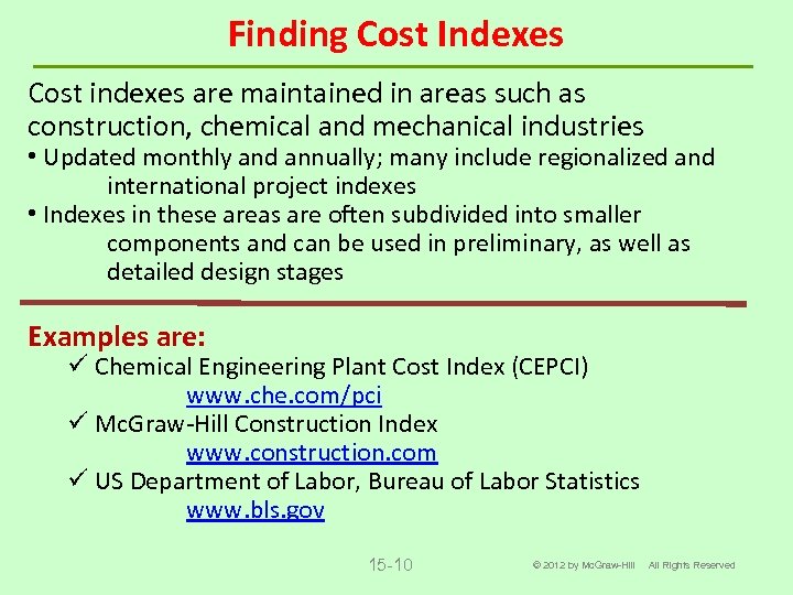 Finding Cost Indexes Cost indexes are maintained in areas such as construction, chemical and