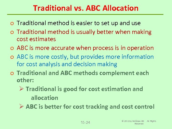 Traditional vs. ABC Allocation o Traditional method is easier to set up and use