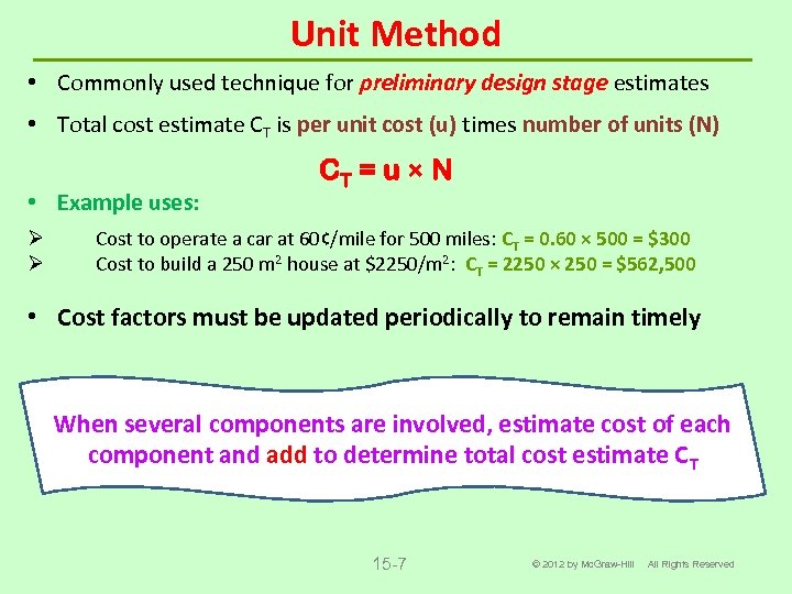 Unit Method • Commonly used technique for preliminary design stage estimates • Total cost