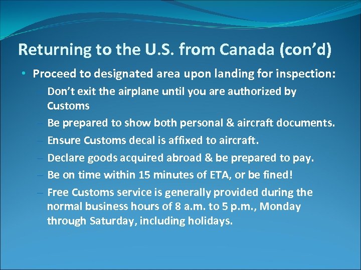 Returning to the U. S. from Canada (con’d) • Proceed to designated area upon