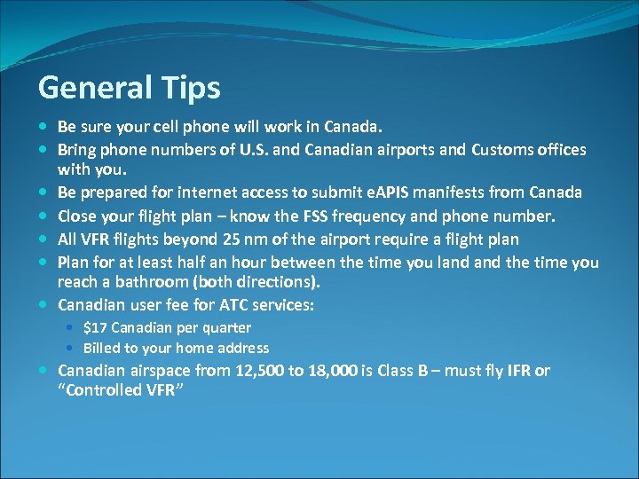 General Tips Be sure your cell phone will work in Canada. Bring phone numbers