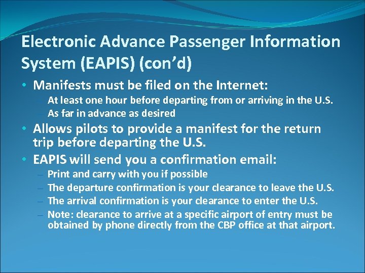 Electronic Advance Passenger Information System (EAPIS) (con’d) • Manifests must be filed on the