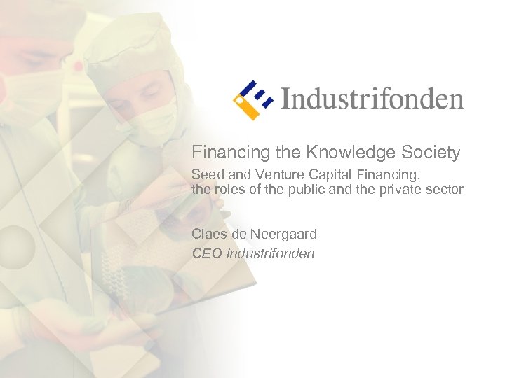 Financing the Knowledge Society Seed and Venture Capital Financing, the roles of the public