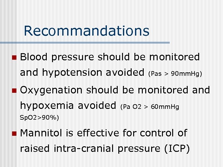 Recommandations n Blood pressure should be monitored and hypotension avoided n (Pas > 90