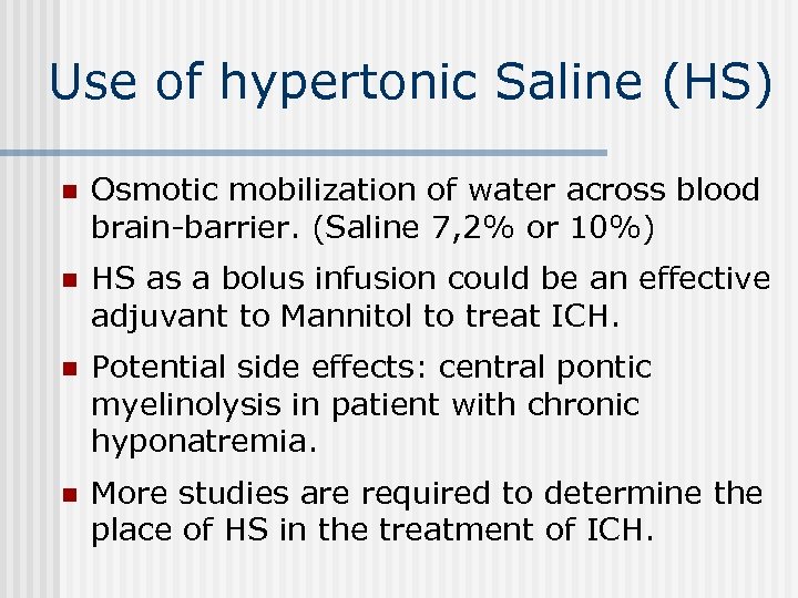 Use of hypertonic Saline (HS) n Osmotic mobilization of water across blood brain-barrier. (Saline