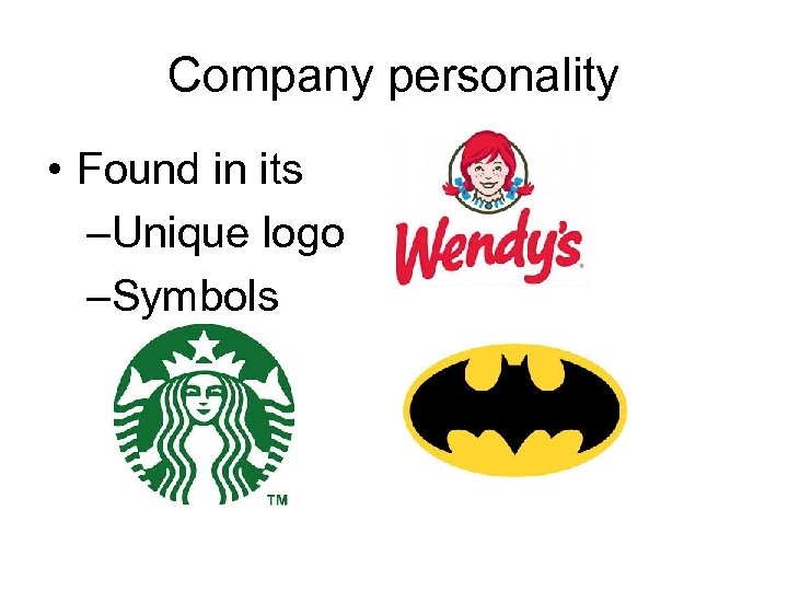 Company personality • Found in its –Unique logo –Symbols 