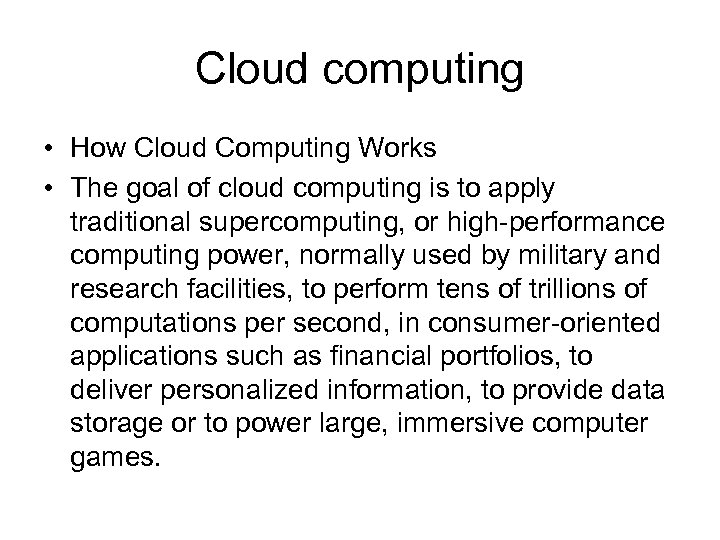 Cloud computing • How Cloud Computing Works • The goal of cloud computing is