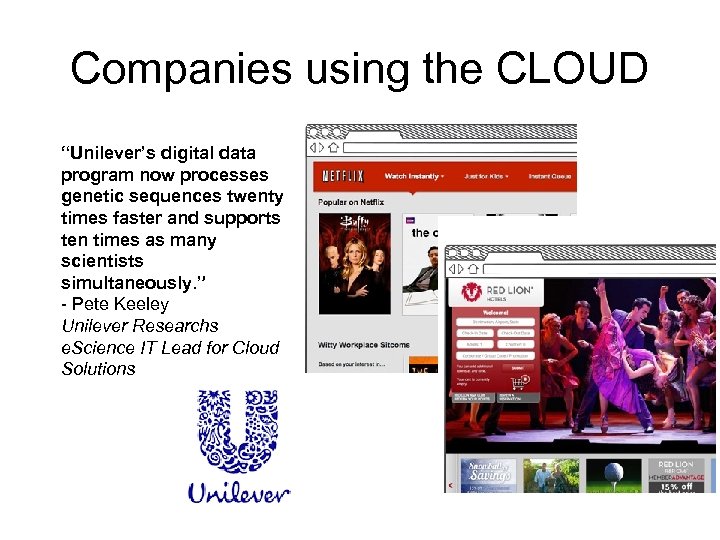 Companies using the CLOUD “Unilever’s digital data program now processes genetic sequences twenty times