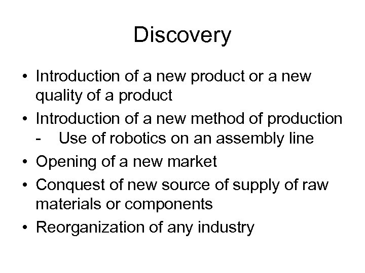 Discovery • Introduction of a new product or a new quality of a product