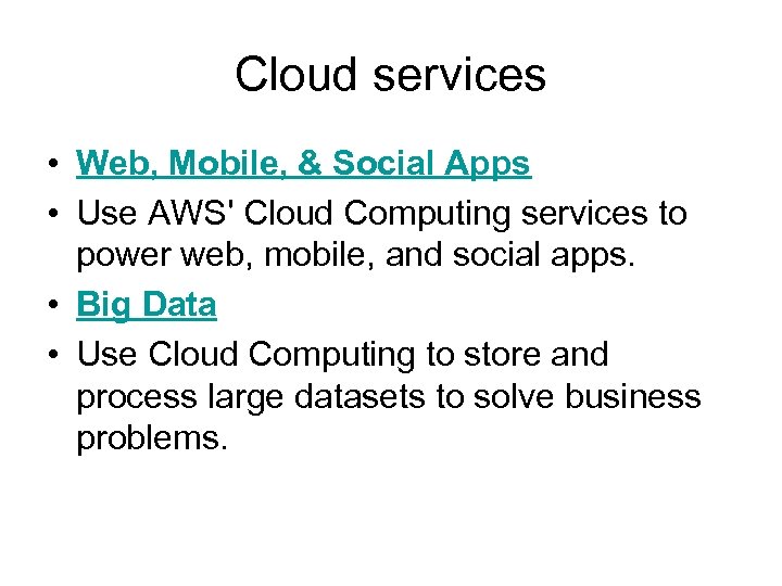 Cloud services • Web, Mobile, & Social Apps • Use AWS' Cloud Computing services