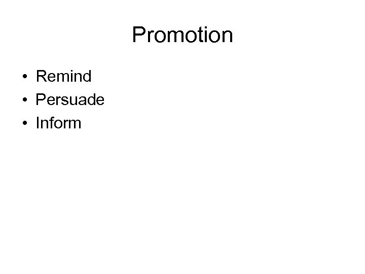 Promotion • Remind • Persuade • Inform 