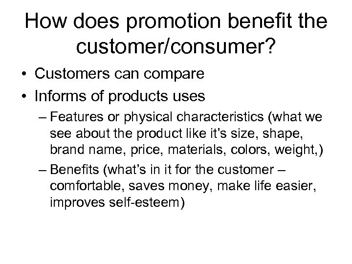 How does promotion benefit the customer/consumer? • Customers can compare • Informs of products