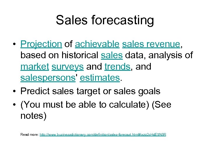 Sales forecasting • Projection of achievable sales revenue, based on historical sales data, analysis