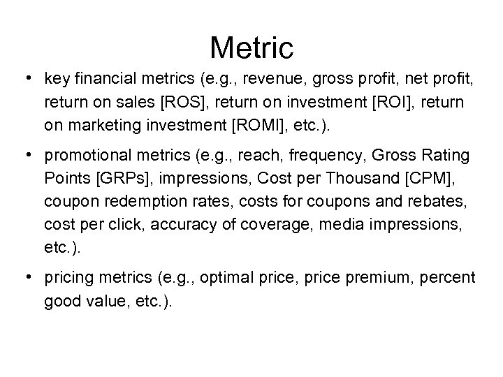 Metric • key financial metrics (e. g. , revenue, gross profit, net profit, return