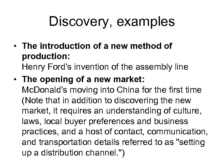 Discovery, examples • The introduction of a new method of production: Henry Ford’s invention