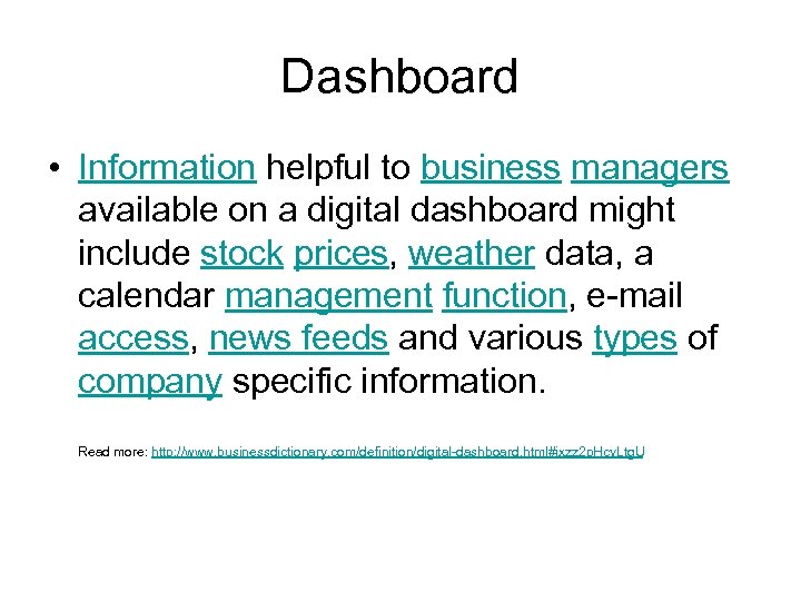 Dashboard • Information helpful to business managers available on a digital dashboard might include