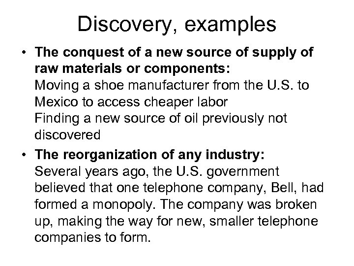 Discovery, examples • The conquest of a new source of supply of raw materials